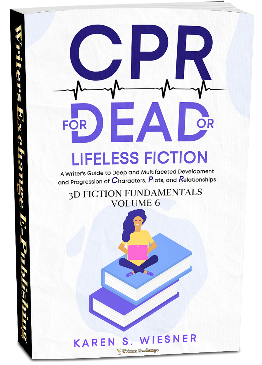 3D Fiction Fundamentals Collection, Volume 6: CPR for Dead or Lifeless Fiction: A Writer's Guide to Deep and Multifaceted Development and Progression of Characters, Plots, and Relationship by Karen S. Wiesner