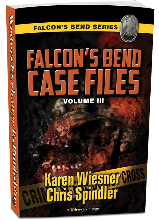 Falcon's Bend Case Files, Volume III by Karen Wiesner and Chris Spindler