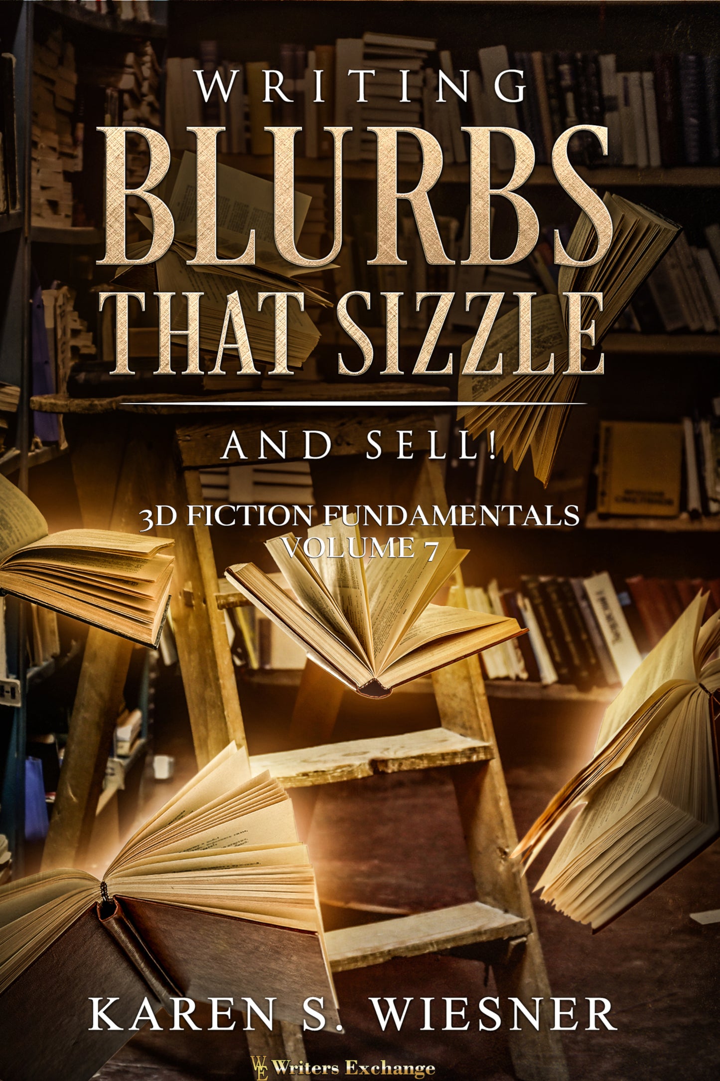 3D Fiction Fundamentals Collection, Volume 7: Writing Blurbs That Sizzle--And Sell! by Karen S. Wiesner